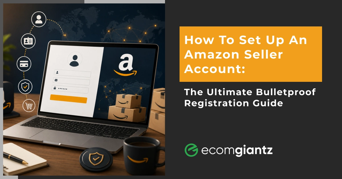How to set up an Amazon seller account complete step-by-step registration guide for beginners with Seller Central dashboard illustration.